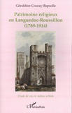 Géraldine Couray-Bapsolle - Patrimoine religieux en Languedoc-Roussillon (1789-1914) - Etude de cas en milieu urbain.