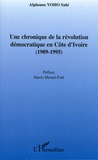 Alphonse Voho Sahi - Une chronique de la révolution démocratique en Côte d'Ivoire (1989-1995).