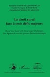  Comité Européen de Droit Rural - Le droit rural face à trois défis majeurs - Edition français-anglais-allemand.