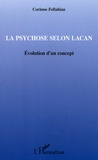 Corinne Fellahian - La psychose selon Lacan - Evolution du concept.