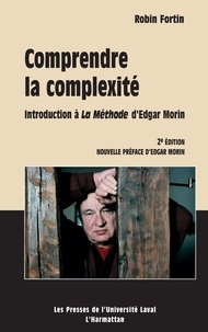 Robin Fortin - Comprendre la complexité - Introduction à La Méthode d'Edgar Morin.