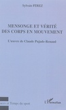 Sylvain Ferez - Mensonge et vérité des corps en mouvement - L'oeuvre de Claude Pujade-Renaud.