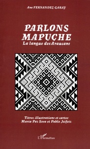 Ana Fernandez-Garay - Parlons Mapuche - La langue des Araucans.