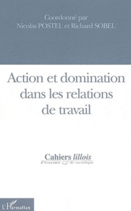 Nicolas Postel - Cahiers lillois d'économie et de sociologie N° 45 : Action et domination dans les relations de travail.