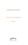 Eugène Delacroix - Ecrits - Tome 1, Etudes esthétiques.