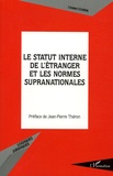 Christel Cournil - Le statut interne de l'étranger et les normes supranationales.