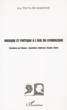 Eric Touya de Marenne - Musique et poétique à l'âge du symbolisme - Variations sur Wagner : Baudelaire, Mallarmé, Claudel, Valéry.