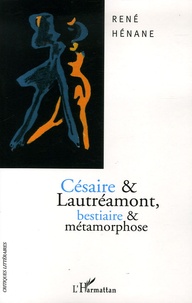 René Hénane - Césaire et Lautréamont - Bestiaire et métamorphose.