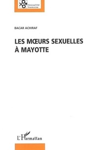 Bacar Achiraf - Les moeurs sexuelles à Mayotte.