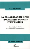 Yves Couturier - La collaboration entre travailleuses sociales et infirmières - Eléments d'une théorie de l'intervention interdisciplinaire.