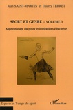 Jean Saint-Martin et Thierry Terret - Sport et genre - Volume 3, Apprentissage du genre et institutions éducatives.