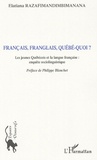 Elatiana Razafimandimbimanana - Français, franglais, québé-quoi ? - Les jeunes Québécois et la langue française : enquête sociolinguistique.