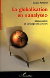 Jacques Fontanel - La globalisation en "analyse" - Géoéconomie et stratégie des acteurs.