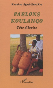 Kouakou Appoh Enoc Kra - Parlons koulango - Côte d'Ivoire.