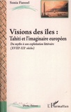 Sonia Faessel - Vision des îles : Tahiti et l'imaginaire européen - Du mythe à son exploitation littéraire (XVIIIe-XXe).