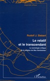 Rudolf J. Siebert - Le relatif et le transcendant - La sociologie critique de la religion de Max Horkheimer.