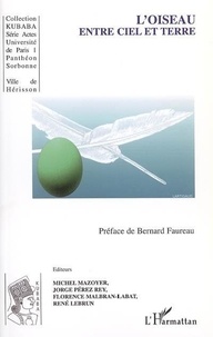 Bernard Faureau - L'oiseau : entre ciel et terre.