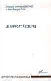 Dominique Berthet et Jean-Georges Chali - Le rapport à l'oeuvre.