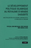 Fayçal-Ibn-Michaal Ibn Saoud Ibn Abdul Aziz - Le développement politique islamique au Royaume d'Arabie Saoudite - Une évaluation du conseil consultatif, le Majliss al Choura.