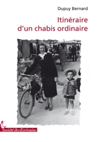 Bernard Dupuy - Itinéraire d'un chabis ordinaire.
