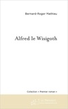 Bernard-Roger Mathieu - Alfred le wisigoth.