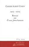 Philippe Zard - Cahiers Albert Cohen N° 15/2005 : 1905-2005 : Retour sur O vous, frères humains.