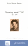 Jenny Masour-Ratner - Mes vingt ans à l'OSE - 1941-1961.