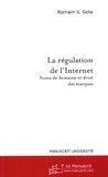 Romain V. Gola - La régulation de l'Internet - Noms de domaines et droit des marques.