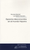 Nicolas Balutet et Luis Beltra Navarro - Espacios desconocidos en el mundo hispano.