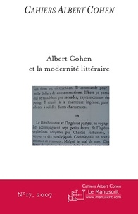 Philippe Zard - Cahiers Albert Cohen N° 17/2007 : Albert Cohen et la modernité littéraire.