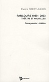 Patrice Obert-Julion - Parcours 1989-2003 - Tome 1, Théâtre.