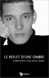 Jonathan Denis - Le reflet d'une ombre - Confessions d'un jeune homo.