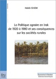 Habib Ishow - Politique agraire en Irak de 1920 à 1980 et ses conséquences sur les sociétés rurales.