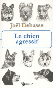Joël Dehasse - Le chien agressif - Gestion du chien agressif en clientèle.