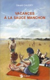 Gérald Caudry - Vacances à la sauce Manchon.