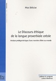Max Bélaise - Le Discours éthique de la langue proverbiale créole - Analyse prolégoménique d'une manière d'être au monde.