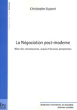 Christophe Dupont - La Négociation post-moderne - Bilan des connaissances, acquis et lacunes, perspectives.
