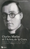Fernand Colleye - Charels Moellet et l'Arbre de la Croix - Crise de l'Eglise et désarrois du Monde, La vie d'un théologien du XXe siècle.