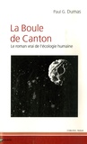 Paul-G Dumas - La Boule de Canton - Le roman vrai de l'écologie humaine.