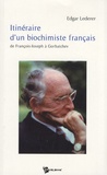 Edgar Lederer - Itinéraire d'un biochimiste français - De François-Joseph à Gorbatchev.