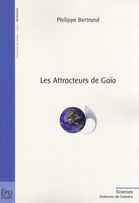 Philippe Bertrand - Les Attracteurs de Gaïa.