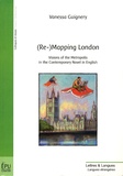 Vanessa Guignery - (Re-)Mapping London - Visions of the metropolis in the contemporary novel in english.