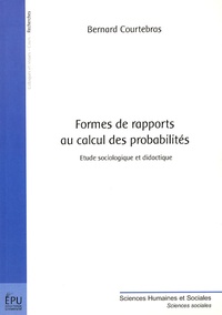 Bernard Courtebras - Formes de rapports au calcul des probabilités - Etude sociologique et didactique.