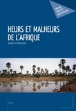 Jacques de Boissezon - Heurs et malheurs de l'Afrique.