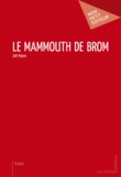 Joël Moyne - Le mammouth de Brom.