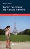 Florence Belessin - La vie parisienne de Nana la nîmoise.