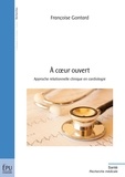 Françoise Gontard - A coeur ouvert - Approche relationnelle clinique en cardiologie.