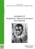 Pierre Dumont et Corinne Mencé-Caster - Archipélies N° 2 : Sengoriana : éloge à l'un des pères de la négritude.