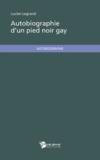Lucien Legrand - Autobiographie d'un pied-noir gay.