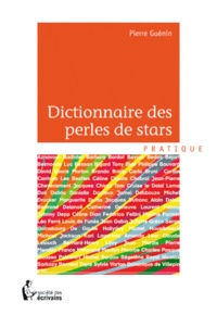 Pierre Guénin - Dictionnaire des perles de stars.